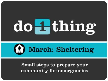 Why shelter? In a disaster you may be asked to either evacuate or shelter in place. In the excitement of an emergency it can be difficult to focus.