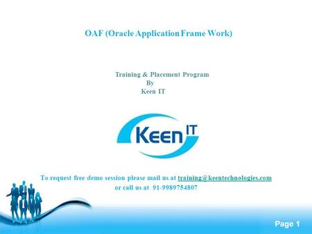 Page 1 OAF (Oracle Application Frame Work) To request free demo session please mail us at or.