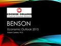 BENSON Economic Outlook 2015 Robert Carreira, Ph.D.