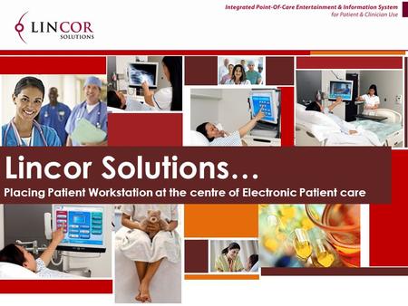 Lincor Solutions… Placing Patient Workstation at the centre of Electronic Patient care.