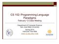 CS 152: Programming Language Paradigms February 12 Class Meeting Department of Computer Science San Jose State University Spring 2014 Instructor: Ron Mak.