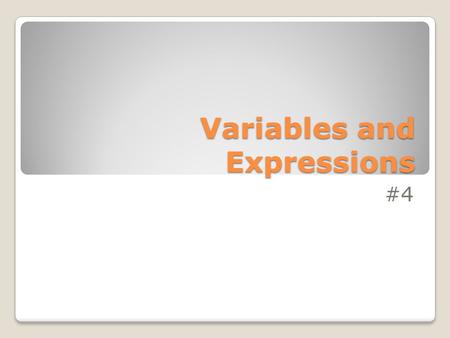 Variables and Expressions #4. A variable is a letter or symbol that represents a quantity that can change. A constant is a quantity that does not change.