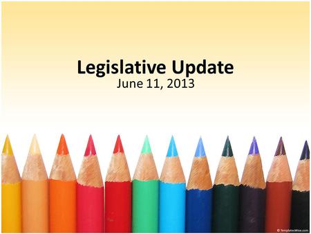 Legislative Update June 11, 2013. FY2013-2014 Budget  House Passes Budget (6/7/13) Base Student Cost of $2,101, up from current $2,012, below $2,771.