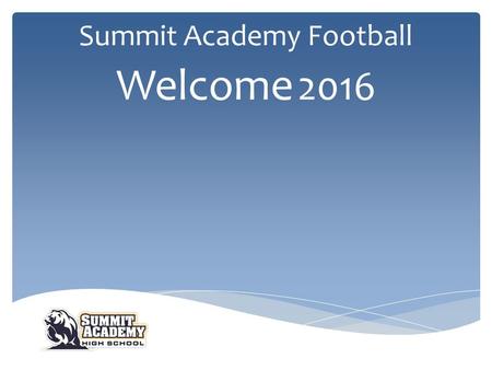 Summit Academy Football Welcome 2016. Summit Academy Football Coach Hamilton.