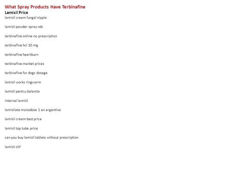 What Spray Products Have Terbinafine Lamisil Price lamisil cream fungal nipple lamisil powder spray ndc terbinafine online no prescription terbinafine.