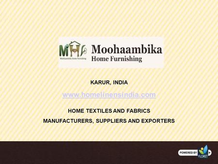 KARUR, INDIA HOME TEXTILES AND FABRICS MANUFACTURERS, SUPPLIERS AND EXPORTERS www.homelinensindia.com.