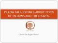 Choose The Right Pillows! PILLOW TALK! DETAILS ABOUT TYPES OF PILLOWS AND THEIR SIZES.