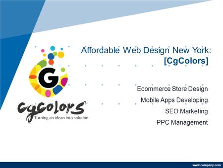 Www.company.com Affordable Web Design New York: [CgColors]] Ecommerce Store Design Mobile Apps Developing SEO Marketing PPC Management.