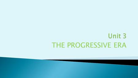 THE PROGRESSIVE ERA.  A political movement in the early 1900’s which saw social reforms such as child labor laws, a minimum wage, Women’s Rights, and.