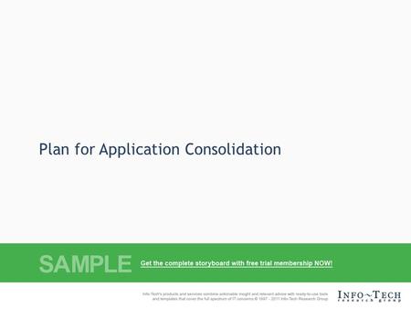 Plan for Application Consolidation. Successful application consolidation relies on assessment of the application portfolio to determine the best candidates.