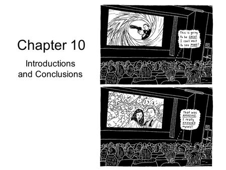 Chapter 10 Introductions and Conclusions. 2 Primacy- Recency Effect The way you begin and the way you end is how people will remember the entire experience.