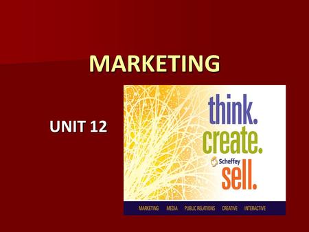 MARKETING UNIT 12. WHAT IS MARKETING? CHOOSE THE BEST DEFINITION. ‘ The aim of marketing is to make selling superfluous.’- Peter Drucker (i.e. you must.