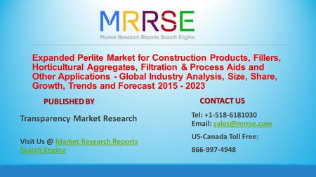 Expanded Perlite Market for Construction Products, Fillers, Horticultural Aggregates, Filtration & Process Aids and Other Applications - Global Industry.