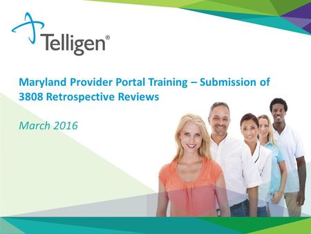 Maryland Provider Portal Training – Submission of 3808 Retrospective Reviews March 2016.