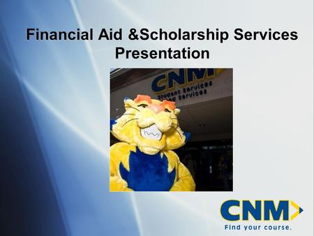 Financial Aid &Scholarship Services Presentation.
