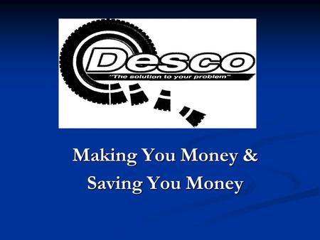 Making You Money & Saving You Money. Who is Desco? We are a family-owned business based in Iowa with over 20 years experience in the scrap rubber and.
