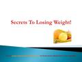 Go to: www.howtoloseweight001.com to learn more about how to lose weightwww.howtoloseweight001.com.
