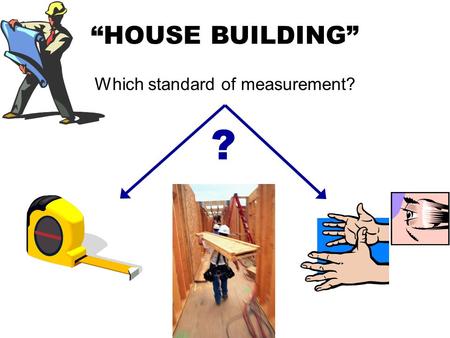 “HOUSE BUILDING” Which standard of measurement? ?.