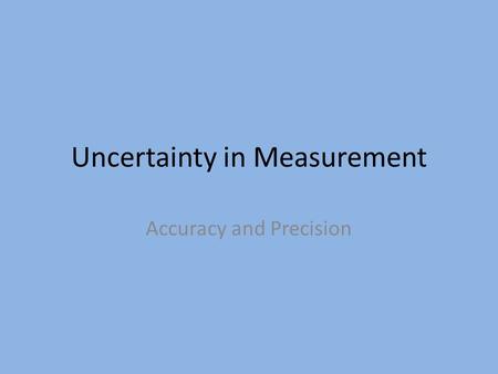 Uncertainty in Measurement Accuracy and Precision.