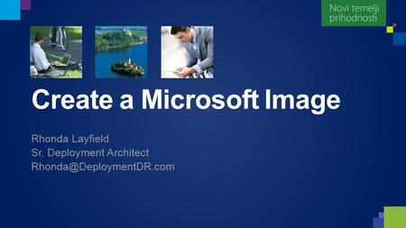 Create a Microsoft Image Rhonda Layfield Sr. Deployment Architect