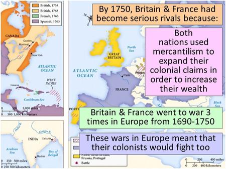 By 1750, Britain & France had become serious rivals because: