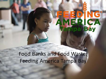 Food Banks and Food Waste: Feeding America Tampa Bay.