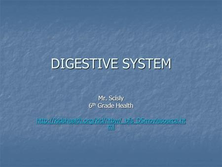 DIGESTIVE SYSTEM Mr. Scisly 6 th Grade Health  ml