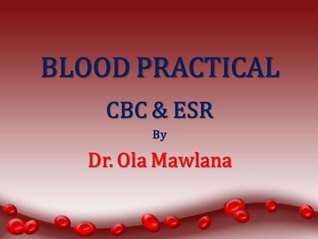 CBC & ESR By Dr. Ola Mawlana