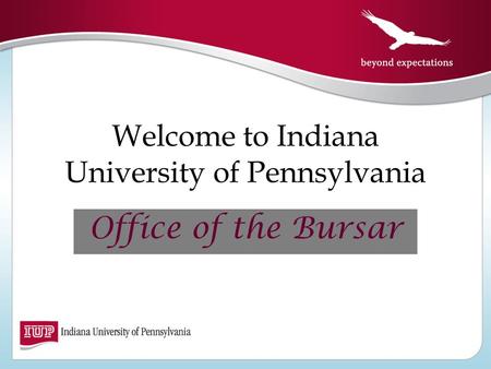 Welcome to Indiana University of Pennsylvania Office of the Bursar.