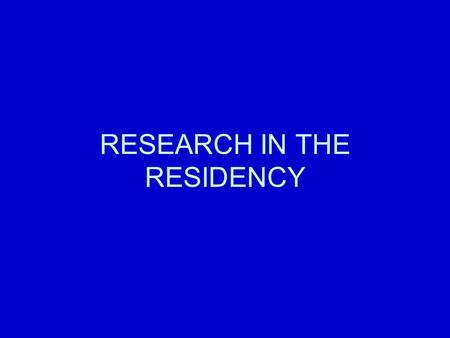 RESEARCH IN THE RESIDENCY. ACGME Program Requirements for Graduate Medical Education EFFECTIVE 7/1/2007 Common Program Requirements (FOR ALL RESIDENCIES)