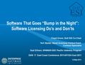 V21 Software That Goes “Bump in the Night”: Software Licensing Do’s and Don’ts Floyd Groce, DoD ESI Co-Chair Terri Baxter, Naval Inventory Control Point.