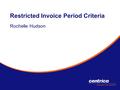 Restricted Invoice Period Criteria Rochelle Hudson.