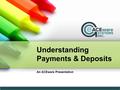 Understanding Payments & Deposits An ACEware Presentation.