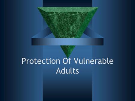 Protection Of Vulnerable Adults. Aims and Objectives  This session looks at schemes aimed to protect vulnerable people who need care services  By the.