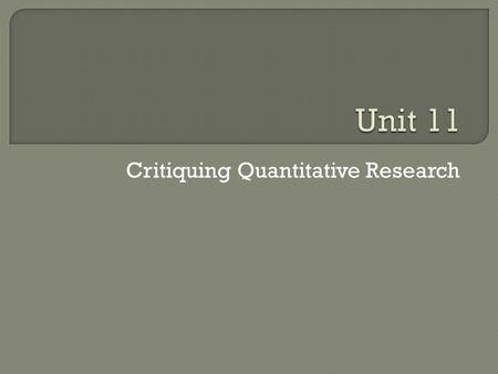 Critiquing Quantitative Research.  A critical appraisal is careful evaluation of all aspects of a research study in order to assess the merits, limitations,