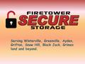 Find Storage Store in Greenville 
We offer a large selection of storage units at the discounted price. Fire Tower Secure Storage is your storage solution, offering a variety of sizes and options for household item storage, commercial storage, office stora