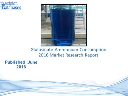 Published :June 2016 Glufosinate Ammonium Consumption 2016 Market Research Report.