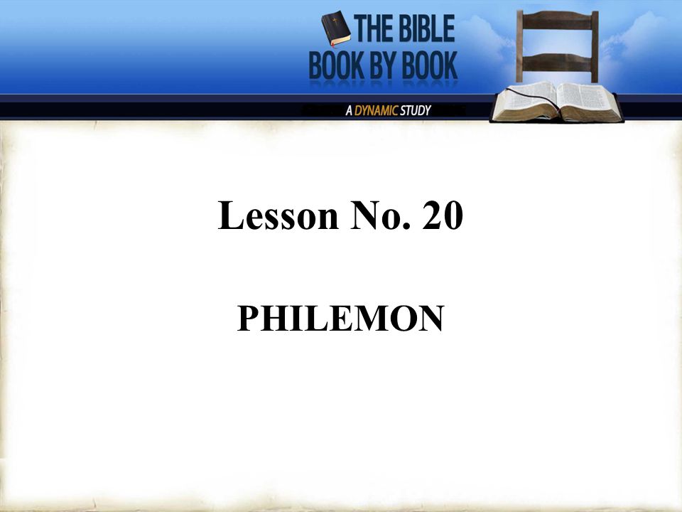 Lesson No 20 Philemon Key Word Brother Key Verse Philemon 1 16 Key Phrase Unprofitable Sinners Made Profitable Ppt Download