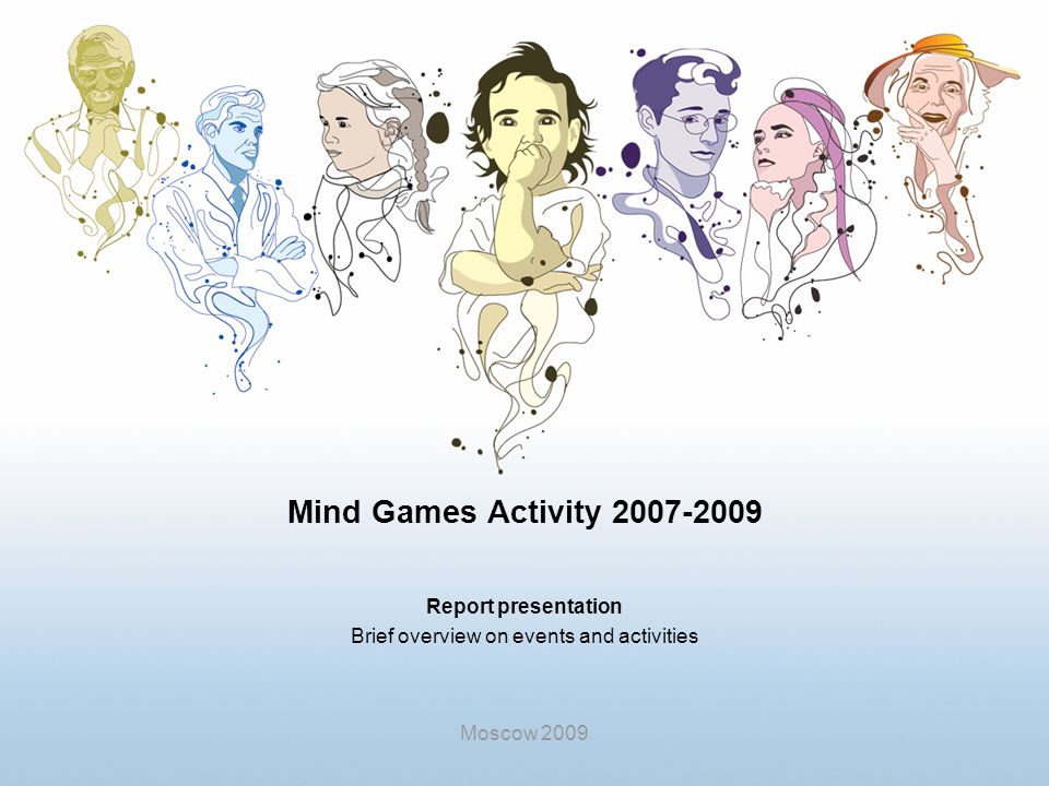 Moscow 2009 Mind Games Activity Report presentation Brief overview on  events and activities. - ppt download
