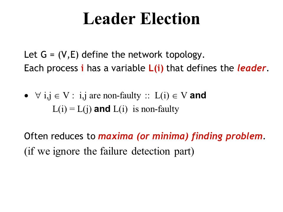 Leader Election Let G V E Define The Network Topology Each Process I Has A Variable L I That Defines The Leader I J V I J Are Non Faulty Ppt Download