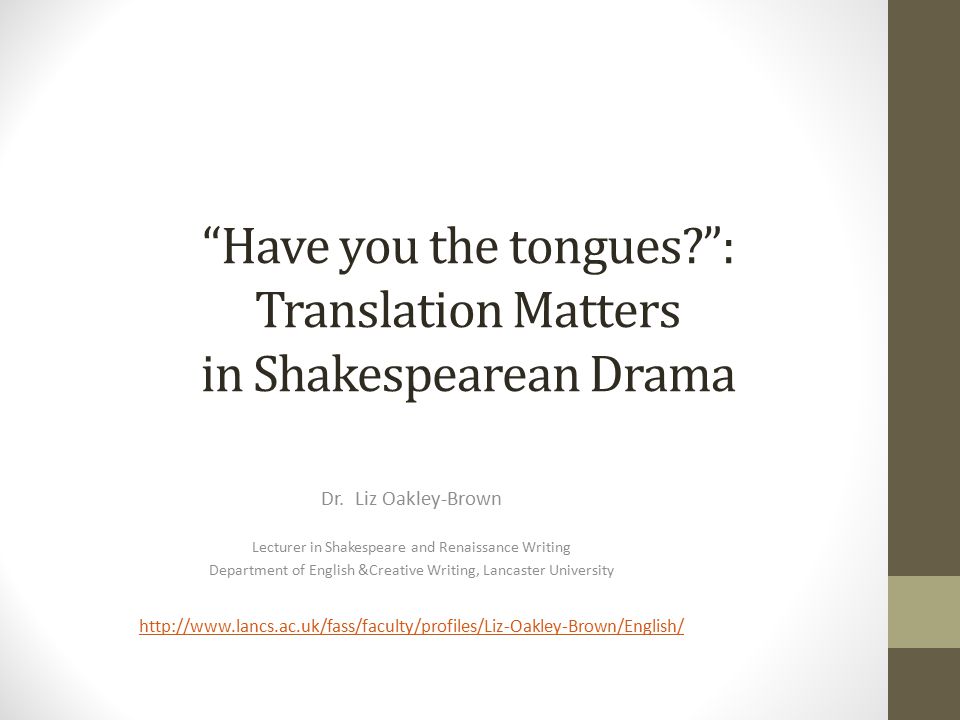 Have you the tongues?”: Translation Matters in Shakespearean Drama Dr. Liz  Oakley-Brown Lecturer in Shakespeare and Renaissance Writing Department of.  - ppt download