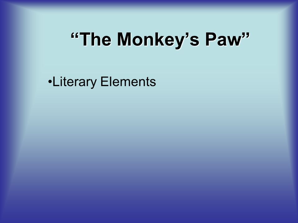 The Monkey's Paw” Literary Elements. - ppt video online download