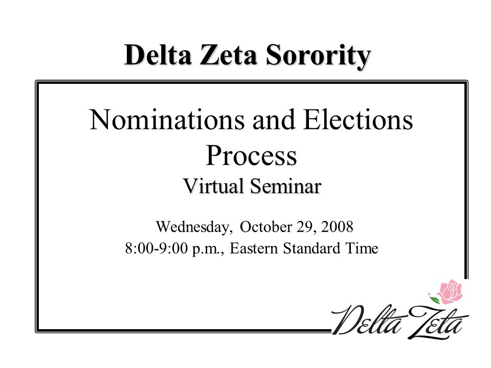 Virtual Seminar Nominations Elections Seminar Wednesday, October 29, :00-9:00 p.m., Eastern Standard Time Delta Zeta Sorority. - ppt download