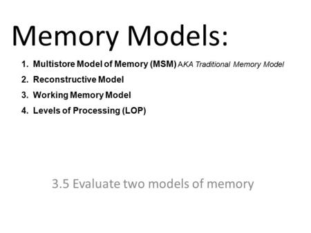 3.5 Evaluate two models of memory
