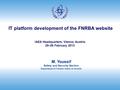 IT platform development of the FNRBA website IAEA Headquarters, Vienna, Austria 25–26 February 2013 M. Youssif Safety and Security Section Department of.