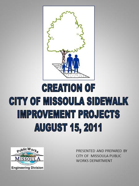 PRESENTED AND PREPARED BY CITY OF MISSOULA PUBLIC WORKS DEPARTMENT.