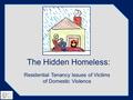 The Hidden Homeless: Residential Tenancy Issues of Victims of Domestic Violence.