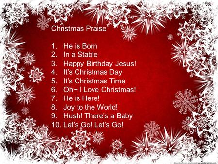 Christmas Praise He is Born In a Stable Happy Birthday Jesus!