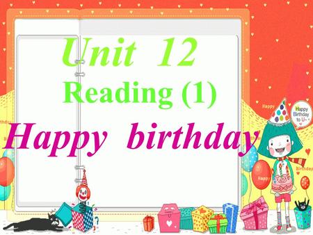 Unit 12 Happy birthday Reading (1). What do you usually get for your birthday?