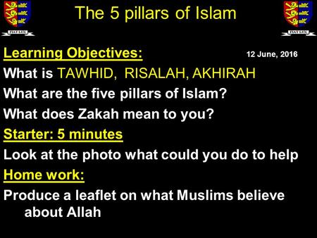 Learning Objectives: What is TAWHID, RISALAH, AKHIRAH What are the five pillars of Islam? What does Zakah mean to you? Starter: 5 minutes Look at the photo.